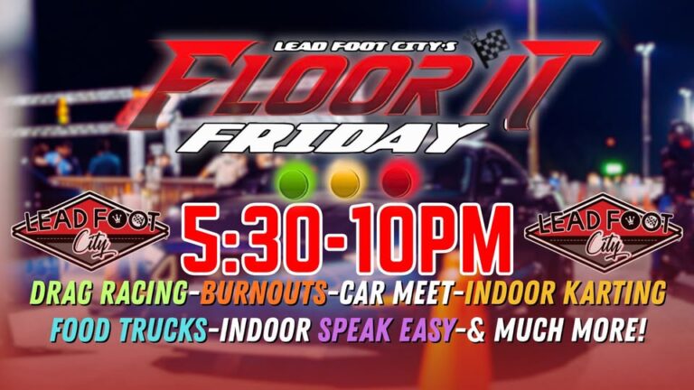 Flyer for Floor It Friday – Drag Racing, Burnouts, Car Truck Bike Meet at Lead Foot City (Jan 30th, 5:30-10pm)